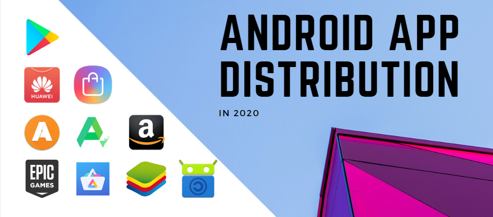 Android App Distribution in 2020